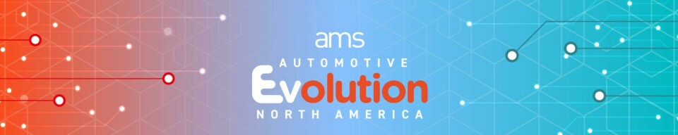 Click to register now for Automotive Evolution North America 2025! AMS Evolution 2024